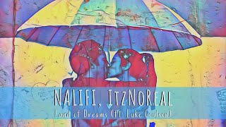 NALIFI, ItzNoReal - "Land Of Dreams Ft Luke Coulson"