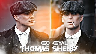 Thomas Shelby Edit | Peaky Blinders Edit | GO GYAL | Attitude Whatsapp Status | 1080p 60fps Status |