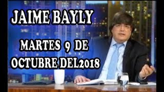 JAIME BAYLY MARTES 9 DE OCTUBRE DEL 2018