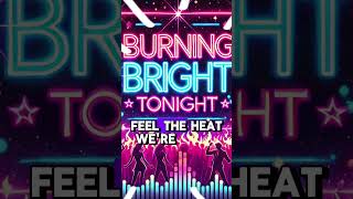 "Burning Bright Tonight" | Official Party Anthem