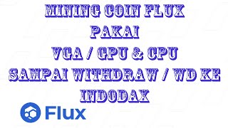 Майнинг Flux Coin использует VGA/GPU и CPU для вывода на Indodax