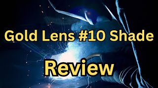 Gold Lens #10 Shade Review