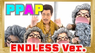 PPAP ENDLESS Ver.