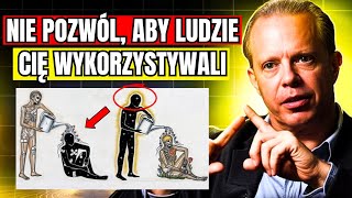 Przestań Pozwalać, Aby Ludzie Traktowali Cię, Jakbyś Był Nic Niewart - Joe Dispenza