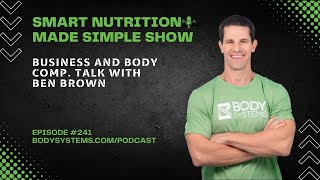 Business and Body Comp. Talk with Ben Brown