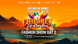 DESTINATION RUNWAY FASHION WEEK 2024 - CHILDREN OF THE SUN - FASHION SHOW DAY 2