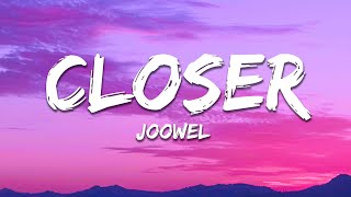 Joowel - Closer (Lyrics)