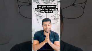 Use Business Profits to Buy Property - way #3 of 5.