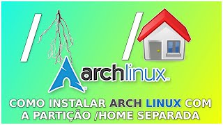 Como Instalar Arch Linux com Partição Home Separada