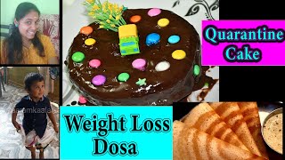 Weight Loss Dosa | Lock-Down Cake | Quarantine bday celebration | Activities for babies | Fun Vlog