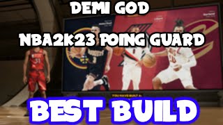 DEMI GOD POINT GUARD BUILD IN NBA2K23 NEXT GEN! THIS BUILD WILL BREAK THE GAME!