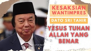 Kesaksian Wantimpres Dato' Sri Tahir | Yesus Tuhan Allah Yang Benar