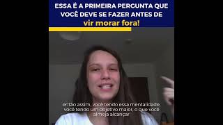 Essa é a primeira pergunta que você deve se fazer antes de vir morar fora!