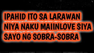 NAKU SIYA AY SOBRANG MAIINLOVE SAYO GAMIT ANG LAWAY MO!~