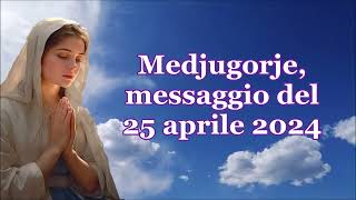 Medjugorje, messaggio del 25 aprile 2024.