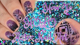 How To | HOLO Aztec Nail Art Tutorial