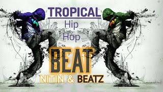 Tropical Hip Hop| Punchy Kick HIP HOP Beat | [NITIN & BEATZ]