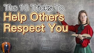 The 10 Psychological Tricks To Help Others Respect You  | 2022 |  Henrrey Pang