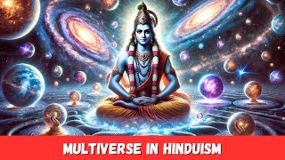 Hinduism's Incredible Explanation of the Multiverse