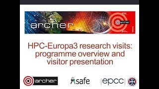 ARCHER Webinar: HPC Europa3 research visits: programme overview and visitor presentation