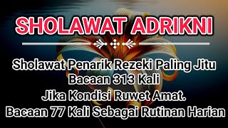 Sholawat Adrikni || 313x non stop -Sholawat Nabi, Merdu (adrikni), Penarik Rezeki 041024