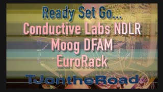 Ready Set Go...  NDLR - DFAM - EuroRack