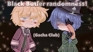 Black Butler randomness! (Gacha Club)