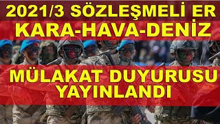 2021/3 SÖZLEŞMELİ ER MÜLAKAT DUYURUSU YAYINLANDI ( 2021 Sözleşmeli Er )