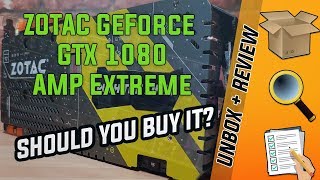 ZOTAC GeForce GTX 1080 AMP Extreme Review