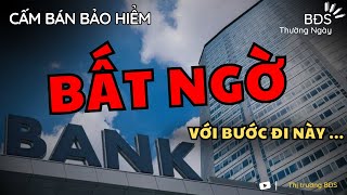 Nước đi bất ngờ của Ngân Hàng khi bị cấm bán bảo hiểm gắn kèm khoản vay | BĐS Thường Ngày