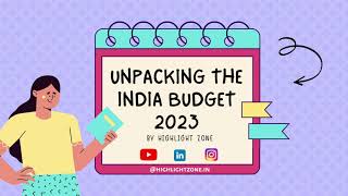 Unpacking the India Budget 2023: Key Highlights and Initiatives #indiabudget2023 #economicoutlook