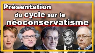 Présentation/intro du cycle sur le NEOCONSERVATISME (en France et aux USA)