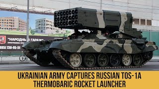 Ukrainian army captures Russian TOS 1A thermobaric rocket launcher