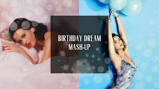 Birthday Dream: Katy Perry x Katy Perry [Mash-Up]