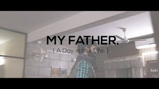 My Father | A day in the life