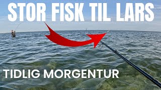 Tidlig morgentur - Stor fisk til Lars