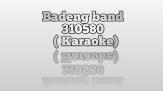 Badeng band - 310580 (karaoke)