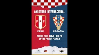 PERÚ VS CROACIA 23 DE MARZO, 2018 EN VIVO EN PPV