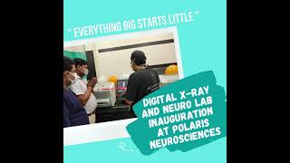 Everything Big Starts Little - Digital X-Ray And Neuro Lab Inauguration At Polaris Neurosciences