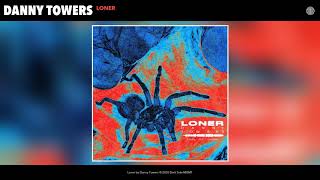 Danny Towers - Loner (Audio)