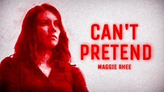 Maggie Rhee || Can’t Pretend [TWD + 11x09]