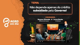 CRÉDITO ATÉ ONDE PODE CHEGAR A PRODUTIVIDADE!  -  Agro em Dia #EP0012