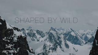 Arc'teryx Presents: Shaped by Wild - TRAILER