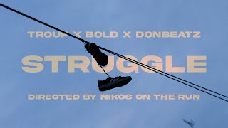 TROUF x BOLD x DONBEATZ - Struggle (Official Music Video)