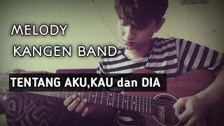 KANGEN BAND TENTANG AKU KAU DAN DIA MELODY AKUSTIK