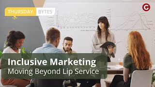 Thursday Bytes | Inclusive Marketing: Moving Beyond Lip Service