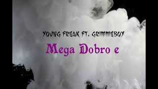 Young Freak ft  GRIMMEBOY - Mega Dobro e