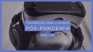 Tendências para o mundo pós-pandemia