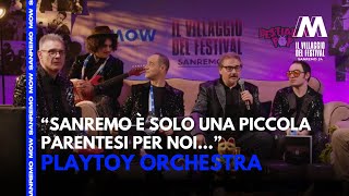 Sanremo, Playtoy Orchestra a MOW: "Mostriamo il nostro lato Pop per la prima volta"