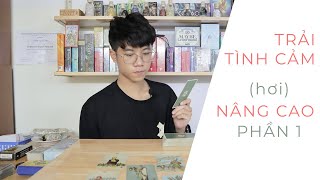 TRẢI BÀI TÌNH CẢM TAROT NÂNG CAO ( P1 ) | KHÁNH JAY